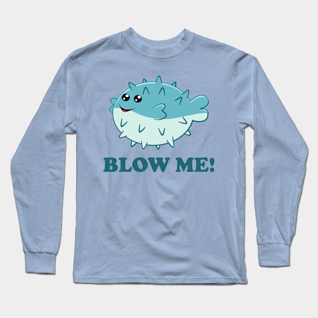 Blow Me! Cute puffer fish Long Sleeve T-Shirt by Dan66